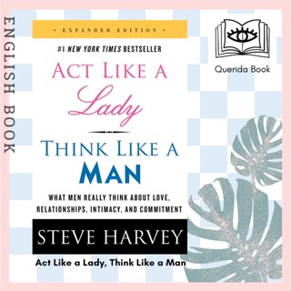 [Querida] Act Like a Lady, Think Like a Man : What Men Really Think about Love, Relationships, Intimacy, and Commitment