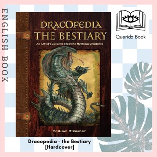 [Querida] Dracopedia - the Bestiary : An Artists Guide to Creating Mythical Creatures [Hardcover] by William OConnor