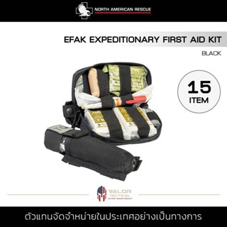 North American Rescue - EFAK Epeditionary First Ait Kit [Black] กระเป๋ายา กระเป๋าปฐมพยาบาล พร้อมอุปกรณ์ ฉุกเฉิน ยุทธวิธี