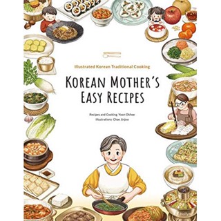 Korean Mothers Easy Recipes : Illustrated Korean Traditional Cooking ENG. version