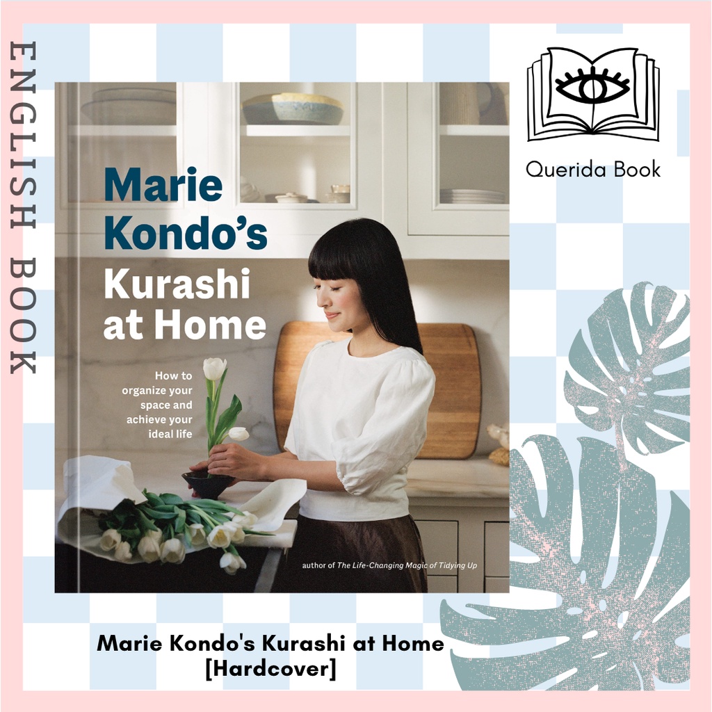 Marie Kondo's Kurashi at Home : How to Organize Your Space and Achieve Your Ideal Life Life Changing Magic of Tidying Up