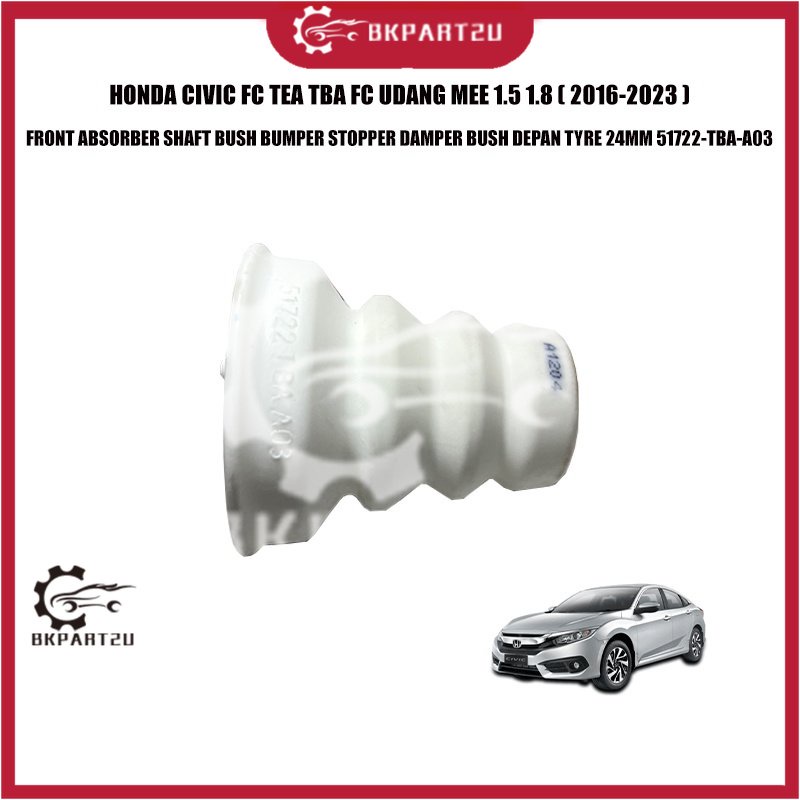 HONDA CIVIC FC TEA TBA FC UDANG MEE 1.5 1.8 (2016-2023) ด้านหน้า ABSORBER SHAFT BUSH BUMPER STOPPER 