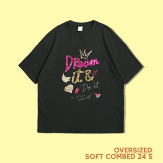 oversize T-shirt เสื้อยืดผ้าฝ้าย ขนาดใหญ่ พิมพ์ลาย SUPERNOVA Dream it &amp; Doit Love Yourself 24s S-5XL