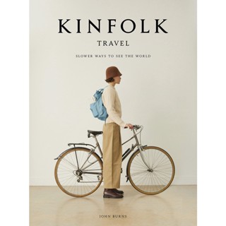 Asia Books หนังสือภาษาอังกฤษ KINFOLK TRAVEL, THE: SLOWER WAYS TO SEE THE WORLD