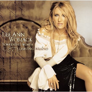 CD Audio คุณภาพสูง เพลงสากล Lee Ann Womack - Something Worth Leaving Behind [2002] (ทำจากไฟล์ FLAC คุณภาพ 100%)