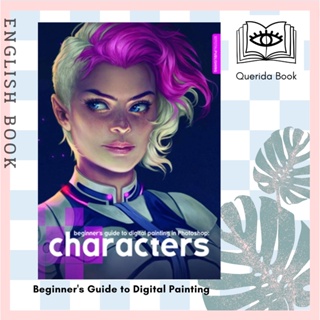 [Querida] Beginners Guide to Digital Painting: Characters 9781909414143 by Derek Stenning