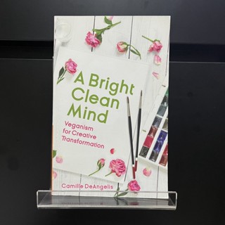 A Bright Clean Mind : Veganism for Creative Transformation - Camille DeAngelis