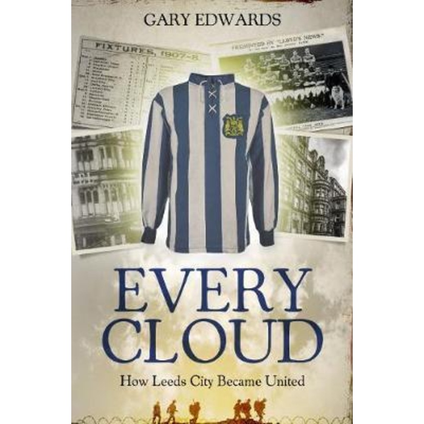 ทุกเมฆ : เรื่องของ How Leeds City Became Leeds United โดย Gary Edwards (ฉบับสหราชอาณาจักรปกอ่อน)