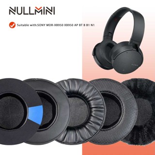 Nullmini แผ่นครอบหูฟัง แบบเปลี่ยน สําหรับ SONY MDR-XB950 XB950 AP BT B B1 N1