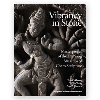 VIBRANCY IN STONE Masterpieces of the Đà Nẵng Museum of Cham Sculpture