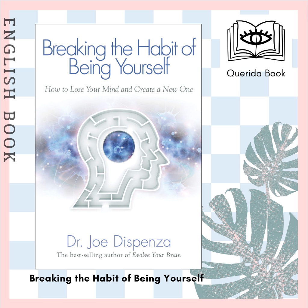 [Querida] หนังสือภาษาอังกฤษ Breaking the Habit of Being Yourself : How to Lose Your Mind by Dr Joe Dispenza