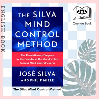 The Silva Mind Control Method : The Revolutionary Program by the Founder of the Worlds Most Famous Mind Control Course