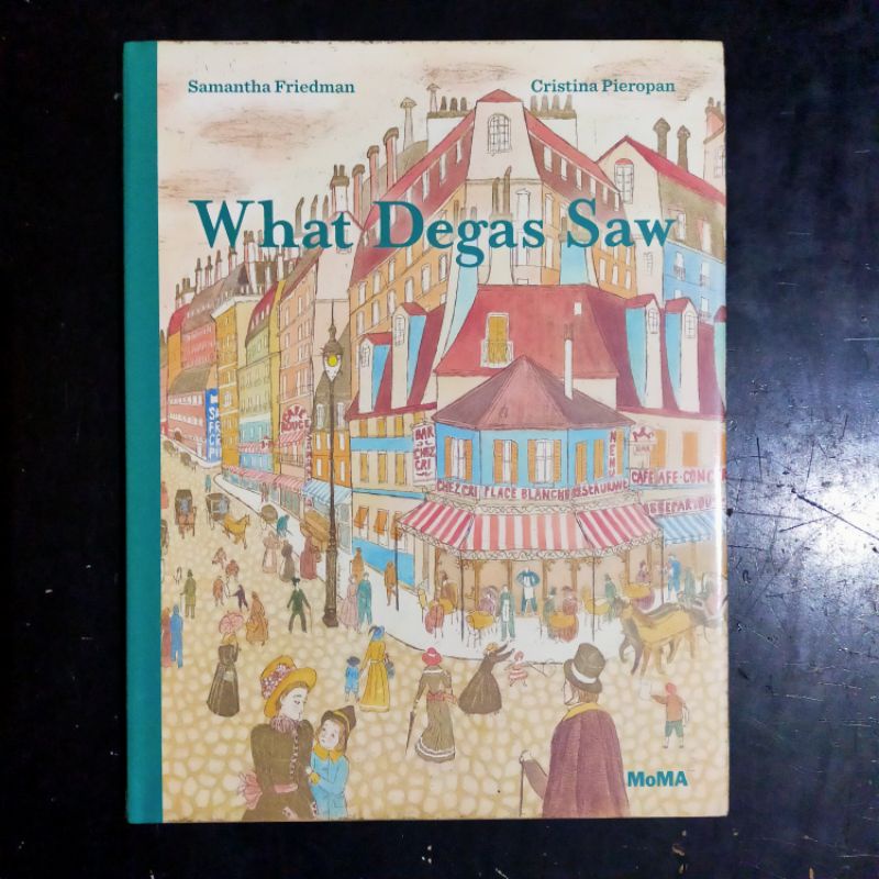 What Degas Saw - Samantha Friedman Cristina Pieropan [หนังสือภาพนิทาน]