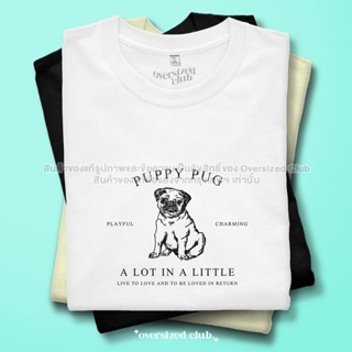 เสื้อยืดลาย Minimal Pug t-shirt โอเวอร์ไซส์คลับ มีไซส์ใหญ่ [คอกลม]