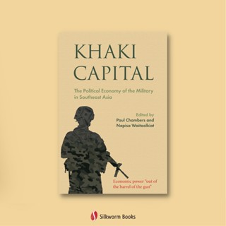 Khaki Capital: The Political Economy of the Military in Southeast Asia