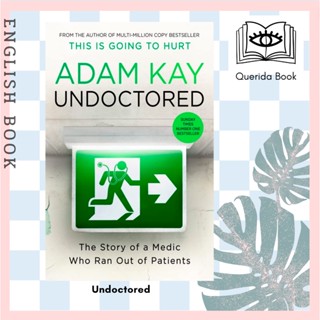 [Querida] Undoctored : The brand new No 1 Sunday Times bestseller from the author of This Is Going to Hurt by Adam Kay