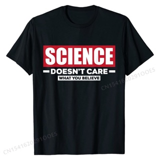 *ส่งจากไทย* เสื้อยืดผ้าฝ้าย พิมพ์ลาย Science DoesnT Care What You Believe ตลก วิทยาศาสตร์ แฟชั่นฤดูร้อน สําหรับผู้ชาย