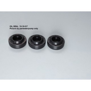 ซีลน้ำมัน 10-18-5/7 ( 3 ชิ้น) เพื่อใช้สำหรับเครื่องฉีดน้ำแรงดันสูง