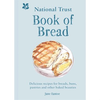 National Trust Book of Bread : Delicious Recipes for Breads, Buns, Pastries and Other Baked Beauties