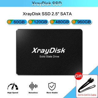 Xraydisk  SSD  120G ฮาร์ดไดรฟ์ภายใน  Sata 3 โน้ตบุ๊ก โซลิดสเตทไดรฟ์ SSD 60GB 128GB 240GB  480GB 1TB Hdd  2.5 นิ้ว  คอมพิวเตอร์ฮาร์ด