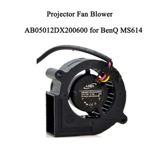 พัดลมโปรเจคเตอร์โบลวเวอร์ AB05012DX200600 สําหรับ BenQ MS614