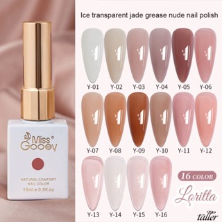 ✧ Ready Stcok MISS GOOEY Ice Transparent Jade Grease ยาทาเล็บ Jelly Ice Nude Color Nail Gel Suit ส่องไฟประกายเลื่อมแช่ UV LED วานิชกาวติดเล็บ