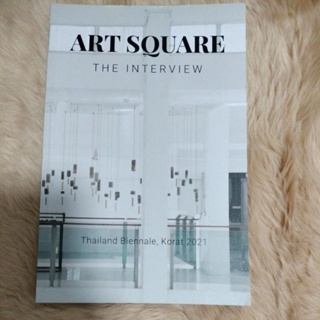 Art square the interview : Thailand Biennale, Korat 2021 / บรรณาธิการ/มือสองสภาพดี