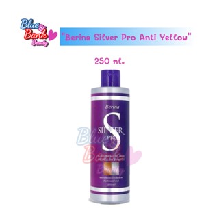 Berina Silver Pro Anti Yellow Shampoo เบอริน่า ซิลเวอร์ โปร แชมพู ล้างไรเหลือง 250มล. สำหรับผมฟอกสี เพิ่มประกายสีเทา