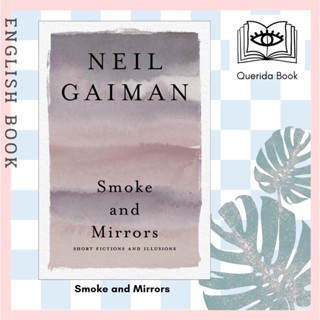 [Querida] หนังสือภาษาอังกฤษ Smoke and Mirrors : Short Fictions and Illusions by Neil Gaiman