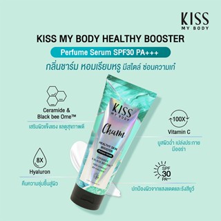 KISS MY BODY HEALTHY SKIN BOOSTER PERFUME SERUM SPF 30 PA+++ CHARM (ขนาด 180 G.) กลิ่นชาร์ม