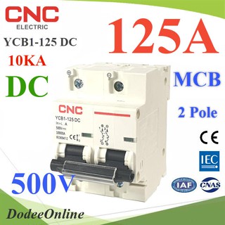 .เบรกเกอร์ DC แบตเตอรี่ 500V 125A 2Pole เบรกเกอร์ไฟฟ้า CNC 10KA โซลาร์เซลล์ MCB รุ่น CNC-500VDC-125A DD