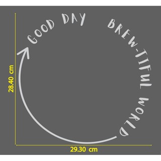 สติกเกอร์ ตัด ไดคัต คำว่า  Good Day, Brew-tiful World + ลูกศร ขนาด และแบบ ตามภาพ สีเทากึ่งเงิน วัสดุ PVC กันน้ำ