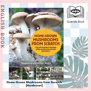 [Querida] Home-Grown Mushrooms from Scratch : A Practical Guide to Growing Mushrooms Outside and Indoors [Hardcover]