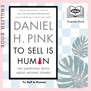 [Querida] หนังสือภาษาอังกฤษ To Sell Is Human : The Surprising Truth about Moving Others by Daniel H. Pink