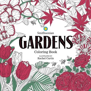 Gardens: A Smithsonian Coloring Book สวน: สมุดระบายสีสมิธโซเนียน