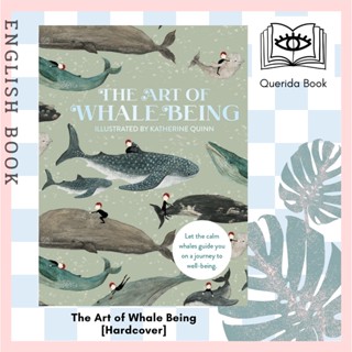 The Art of Whale Being : Let the calm whales guide you on a journey to well-being [Hardcover] by Katherine Quinn