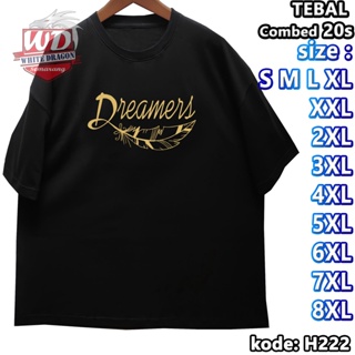 Kaos Dreamers XL XXL 2XL 3XL 4XL 5XL 6XL 7XL 8XL ขนาดใหญ่ H222