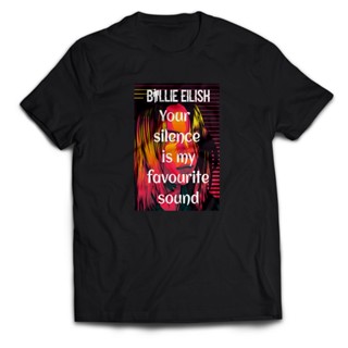 เสื้อยืด พิมพ์ลาย Your Silence is My Favorite Sound Billie Eilish สําหรับผู้ชาย และผู้ใหญ่