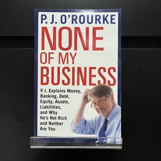 None of My Business - P.J. ORourke