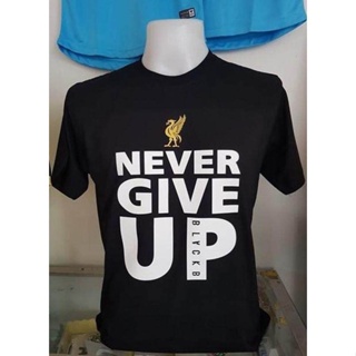 เสื้อลิเวอร์พูล Never Give Up Liverpool (N0) คุณภาพดี ราคาเริ่ม 120 บาท (ผ้าดี cotton100, สกรีนแบบเฟล็ก PU) เสื้อยืดผู้ช