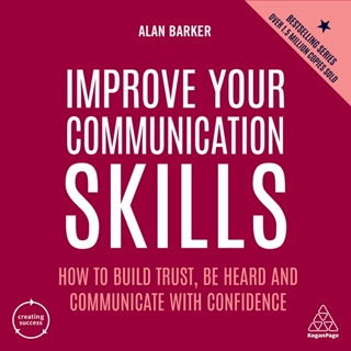 Chulabook(ศูนย์หนังสือจุฬาฯ) |c321หนังสือ 9781398605824 IMPROVE YOUR COMMUNICATION SKILLS: HOW TO BUILD TRUST, BE HEARD AND COMMUNICATE WITH CONFIDENCE