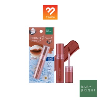 Baby Bright Fixing liquid lip ฟิกซ์ซิ่งพรู๊ฟลิควิดลิป 4g เบบี้ไบร์ท ลิปฟิกซ์ปาก สีชัด ติดทน ไม่กลัวน้ำ