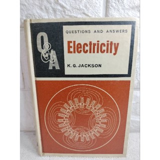 Electricity : QUESTIONS AND ANSWERS K. G. JACKSON  เค.จี.แจ็คสัน ไฟฟ้า คำถามและคำตอบ วิศวกรรมไฟฟ้า วิศวกรรม คู่มือโรงงาน