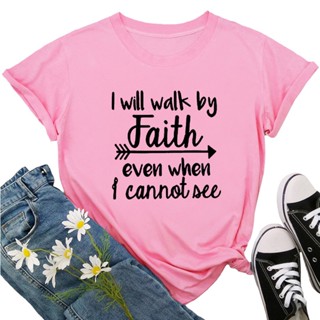 เสื้อยืดลําลองสําหรับสตรี แขนสั้น คอกลม พิมพ์ลายตัวอักษร I will Walk by Faith BY001