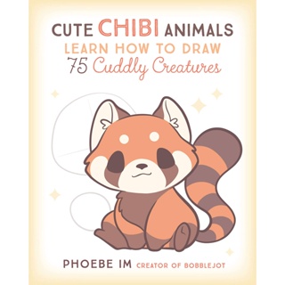 Cute Chibi Animals: Volume 3 : Learn How to Draw 75 Cuddly Creatures