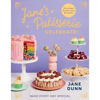 Janes Patisserie Celebrate! : Bake every day special. THE NO.1 SUNDAY TIMES BESTSELLER