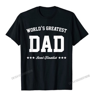 Mens Worlds Greatest Dad Semi-Finalist Fathers Day T-Shirt Camisas Men Funny Comfortable T Shirts Cotton T Shirt For Men