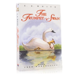 The Trumpet of The Swan ทรัมเป็ตจากหงส์ ข. วรรณกรรมเด็กรางวัลไขลานสีขาวหนังสือภาษาอังกฤษสําหรับเด็กคลาสสิก