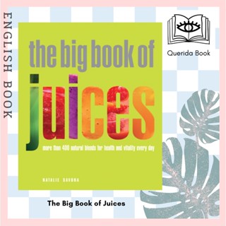 [Querida] The Big Book of Juices : More than 400 Natural Blends for Health and Vitality Every Day by Natalie Savona