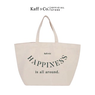 Kaff &amp; Co. Happiness is all around Tote Bag - กระเป๋าผ้าสะพายข้าง สไตล์มินิมอล ใส่ของได้จุใจ